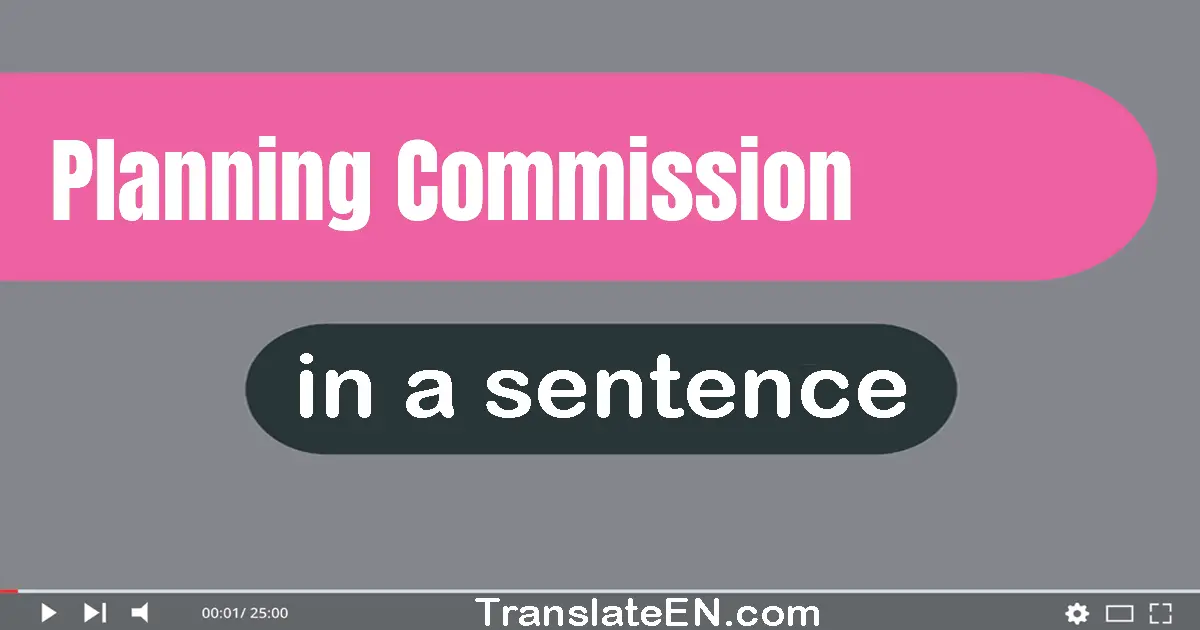 Use "planning commission" in a sentence | "planning commission" sentence examples
