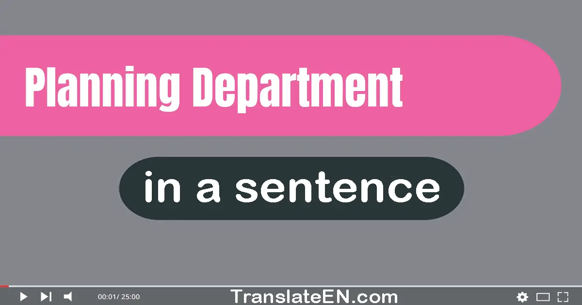 Use "planning department" in a sentence | "planning department" sentence examples