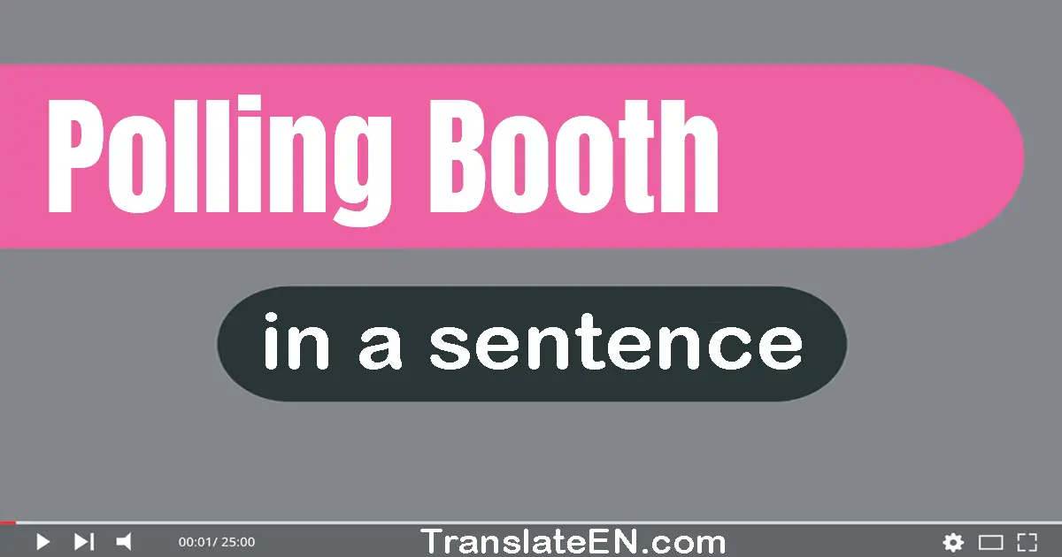 Use "polling booth" in a sentence | "polling booth" sentence examples