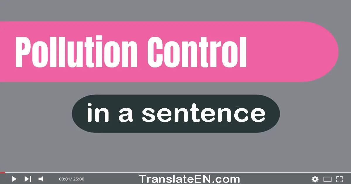 Use "pollution control" in a sentence | "pollution control" sentence examples