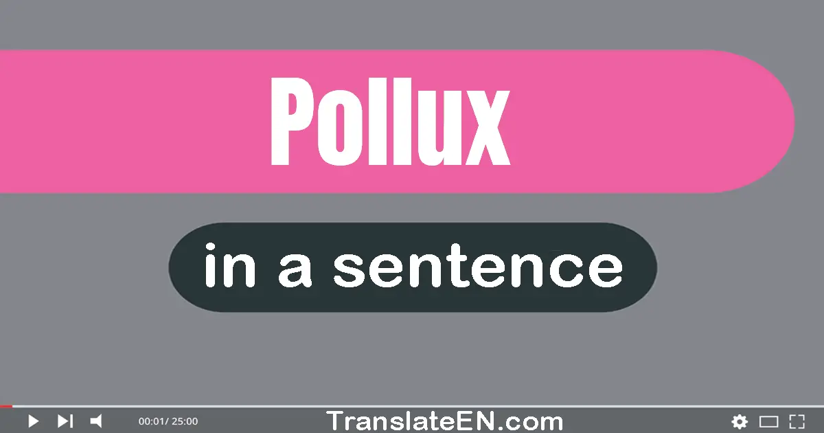 Use "pollux" in a sentence | "pollux" sentence examples