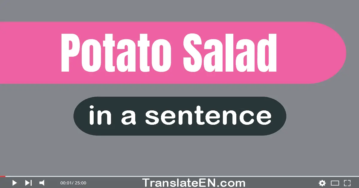 Use "potato salad" in a sentence | "potato salad" sentence examples
