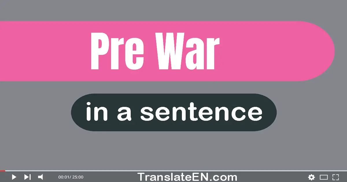 Use "pre-war" in a sentence | "pre-war" sentence examples
