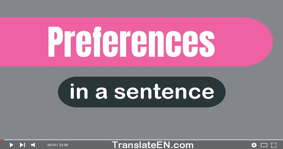 Use "preferences" in a sentence | "preferences" sentence examples