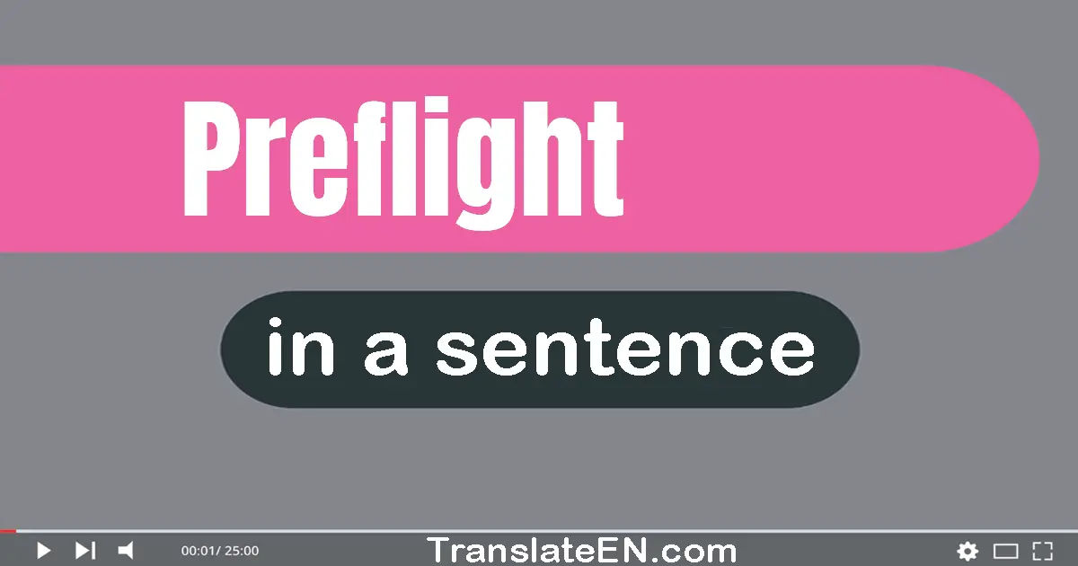 Use "preflight" in a sentence | "preflight" sentence examples