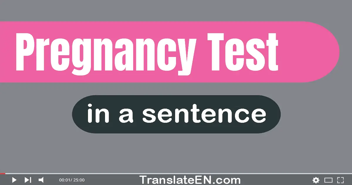 Use "pregnancy test" in a sentence | "pregnancy test" sentence examples