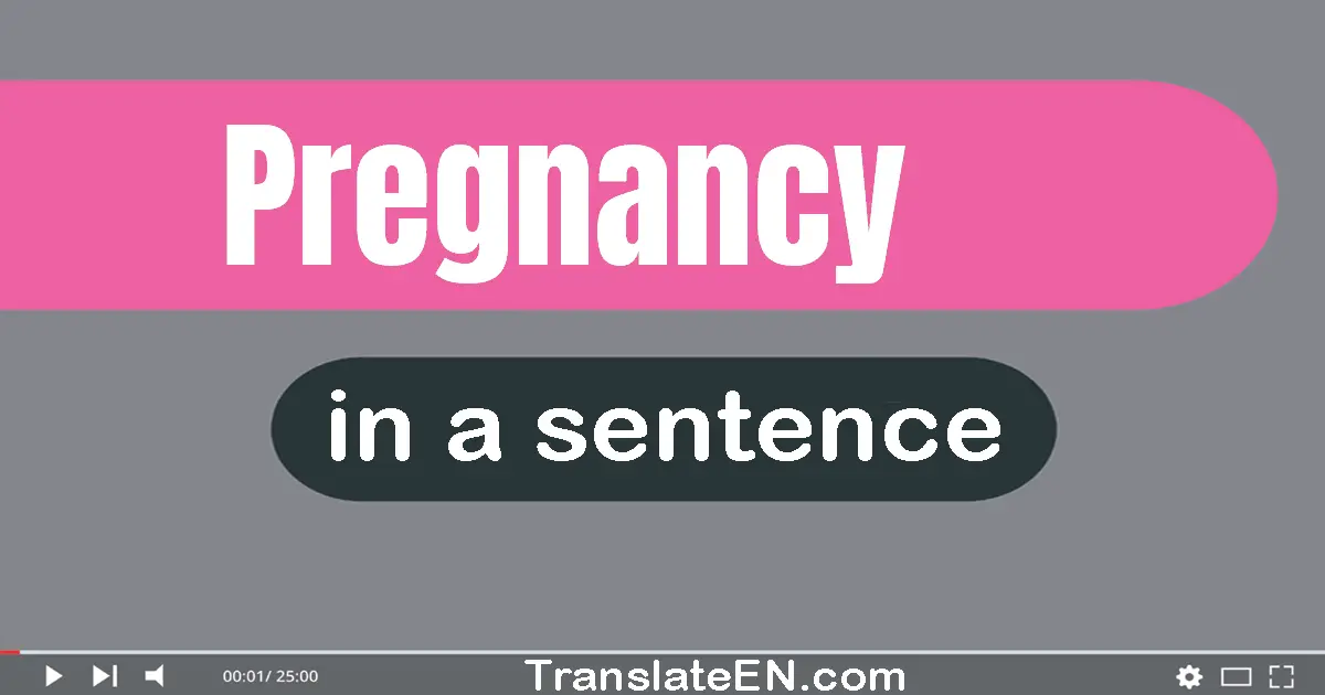 Use "pregnancy" in a sentence | "pregnancy" sentence examples