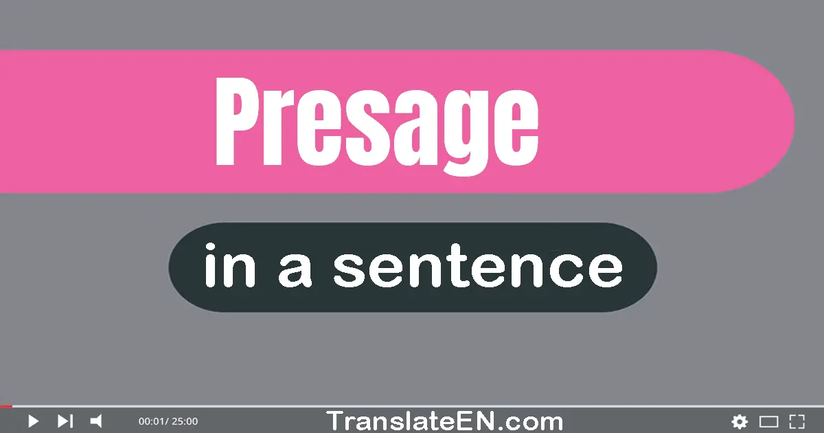 Use "presage" in a sentence | "presage" sentence examples