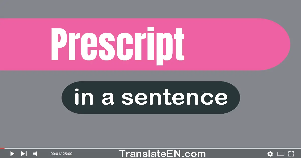 Use "prescript" in a sentence | "prescript" sentence examples