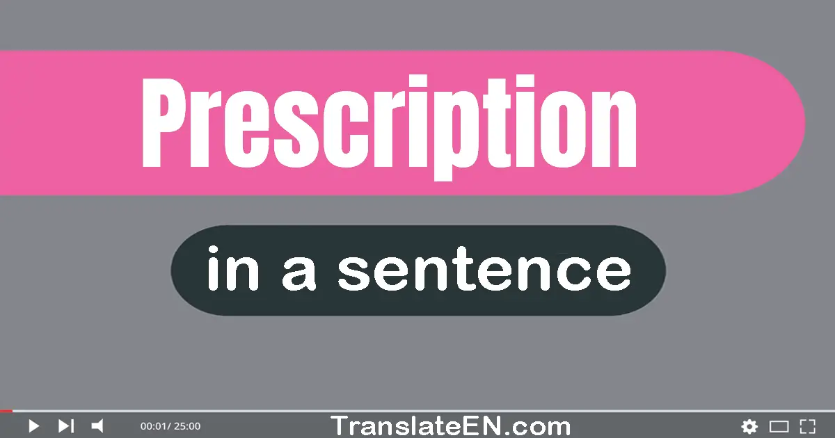 Use "prescription" in a sentence | "prescription" sentence examples