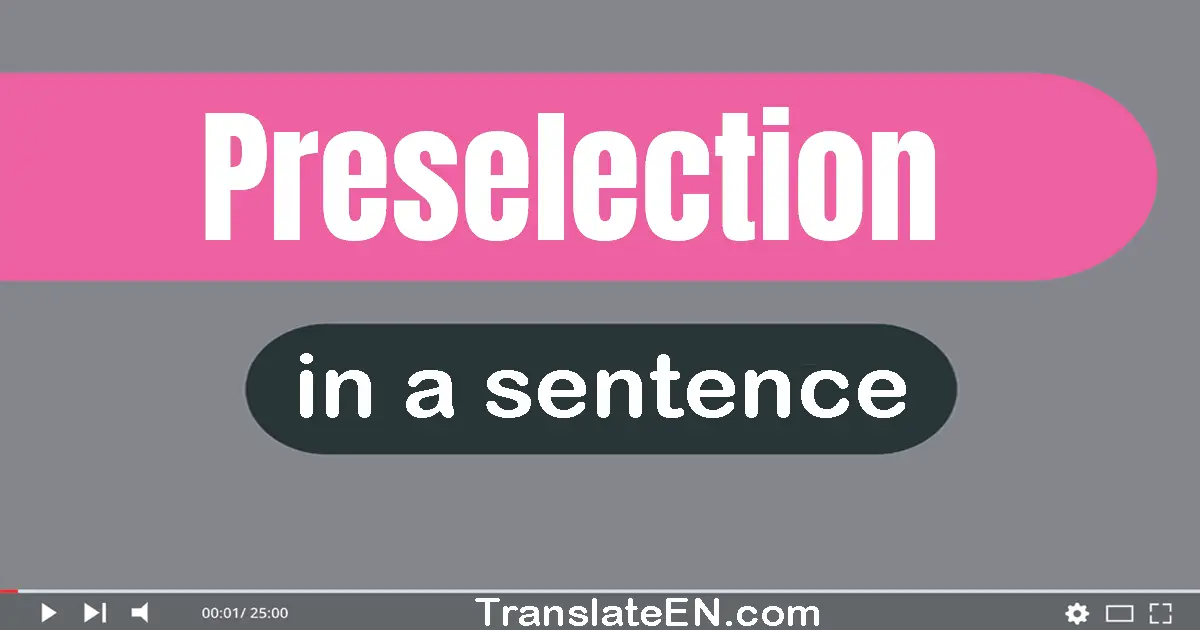 Use "preselection" in a sentence | "preselection" sentence examples