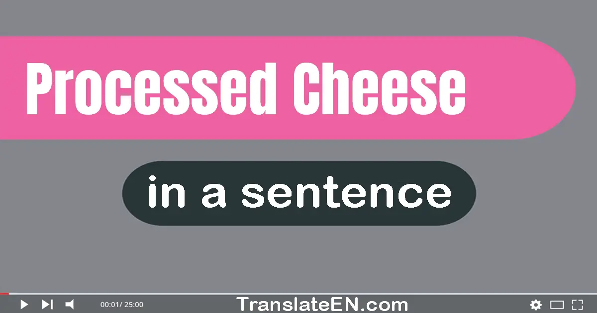Use "processed cheese" in a sentence | "processed cheese" sentence examples