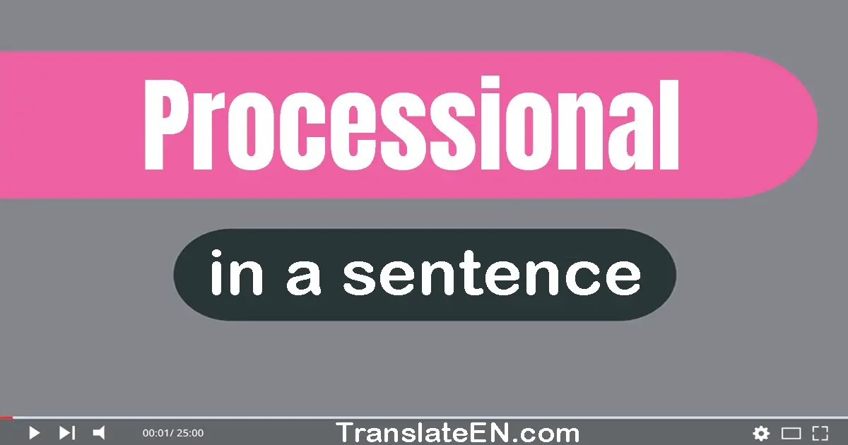 Use "processional" in a sentence | "processional" sentence examples