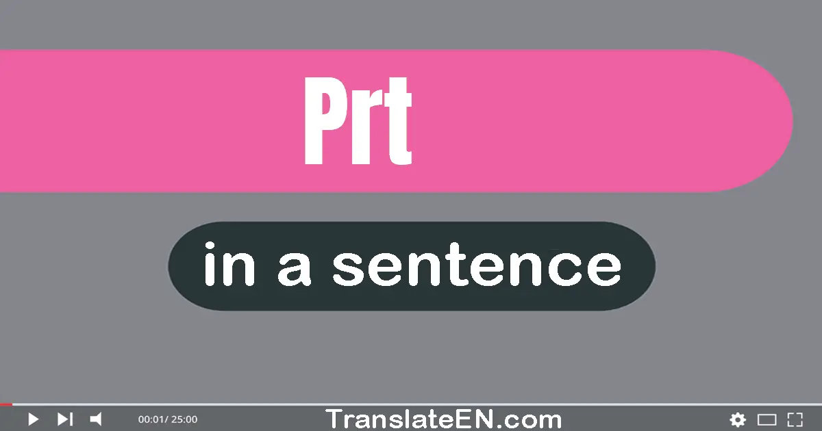 Use "PRT" in a sentence | "PRT" sentence examples