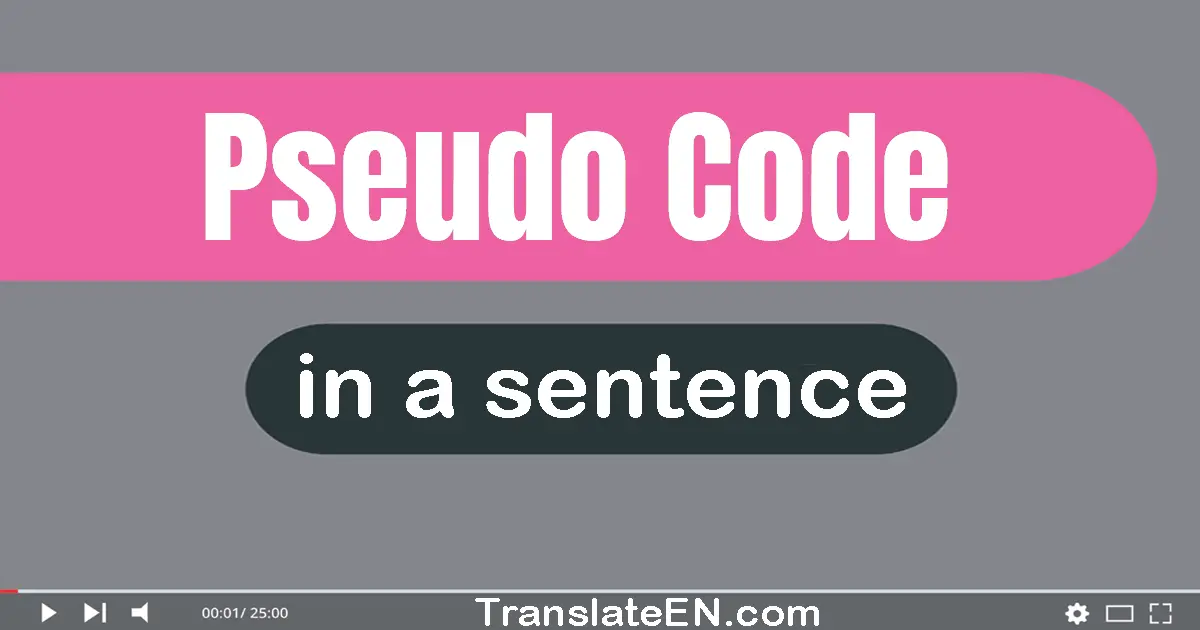 Use "pseudo-code" in a sentence | "pseudo-code" sentence examples