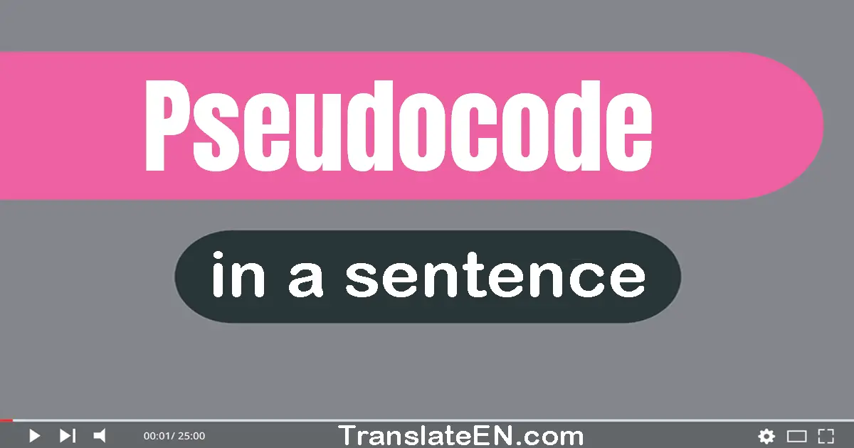 Use "pseudocode" in a sentence | "pseudocode" sentence examples