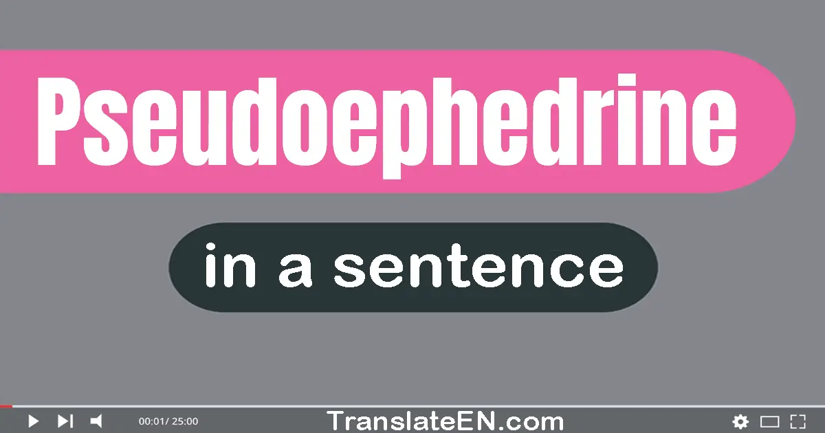 Use "pseudoephedrine" in a sentence | "pseudoephedrine" sentence examples