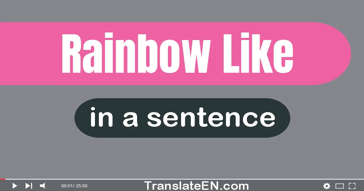 Use "rainbow-like" in a sentence | "rainbow-like" sentence examples