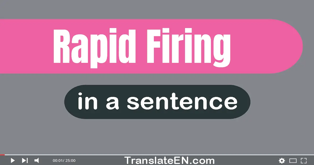 Use "rapid-firing" in a sentence | "rapid-firing" sentence examples