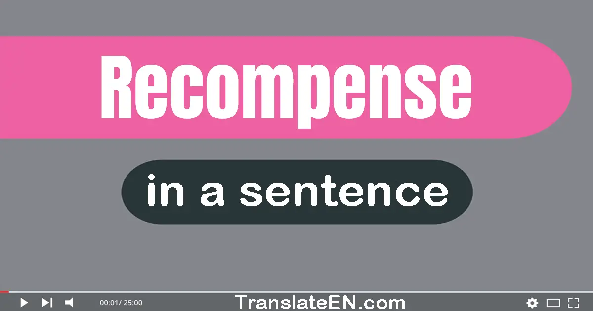 Use "recompense" in a sentence | "recompense" sentence examples