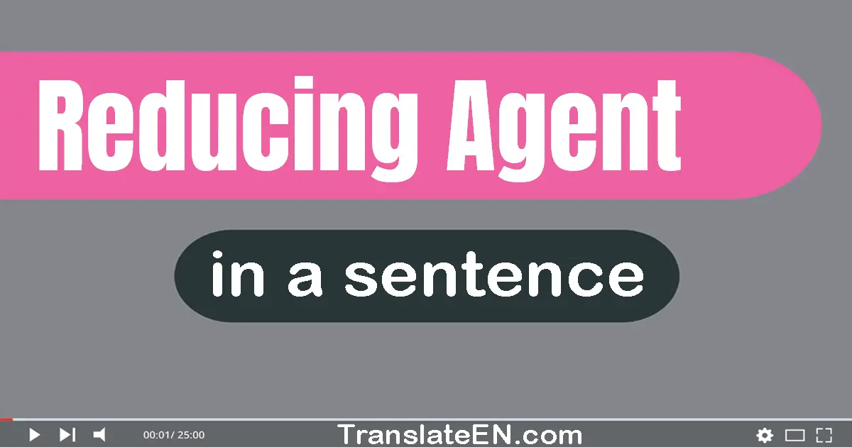 Use "reducing agent" in a sentence | "reducing agent" sentence examples
