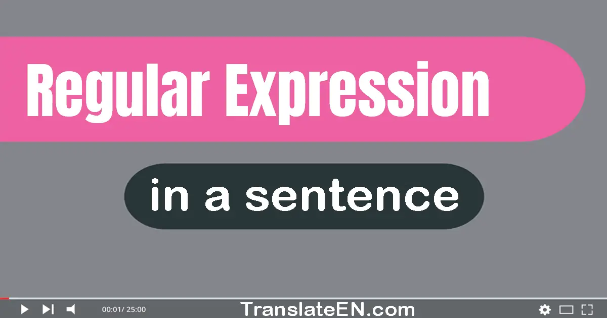 Use "regular expression" in a sentence | "regular expression" sentence examples