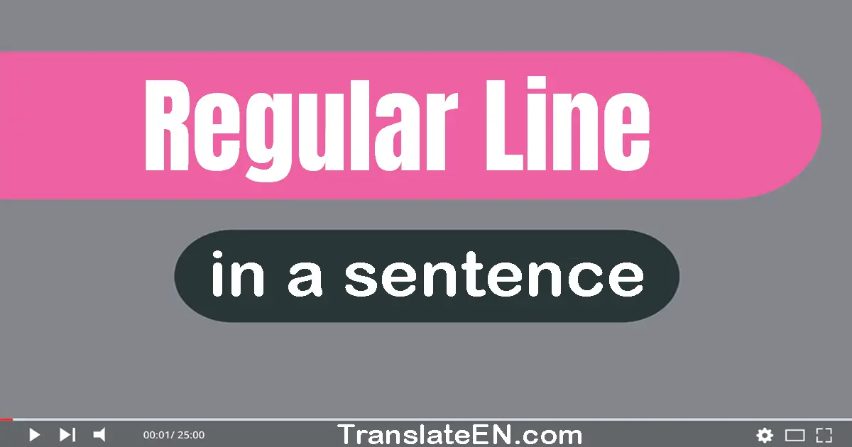 Use "regular line" in a sentence | "regular line" sentence examples