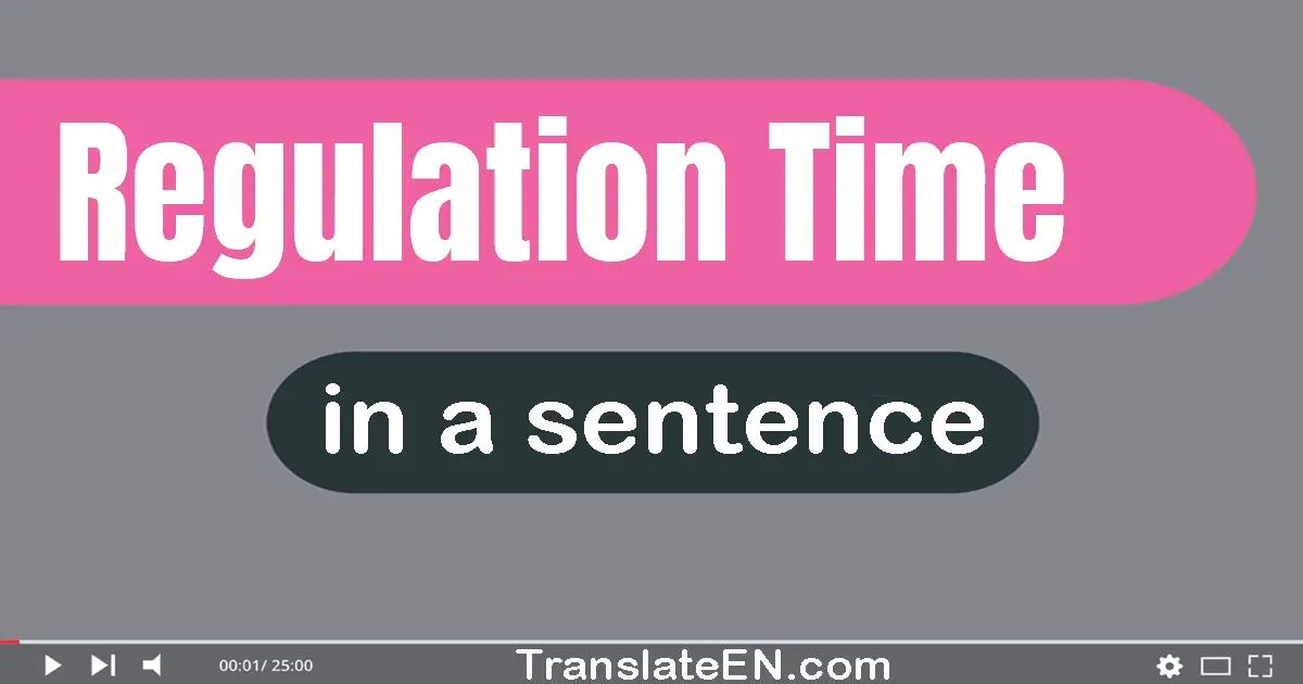 Use "regulation time" in a sentence | "regulation time" sentence examples