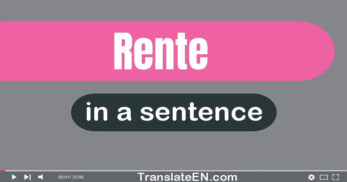 Use "rente" in a sentence | "rente" sentence examples