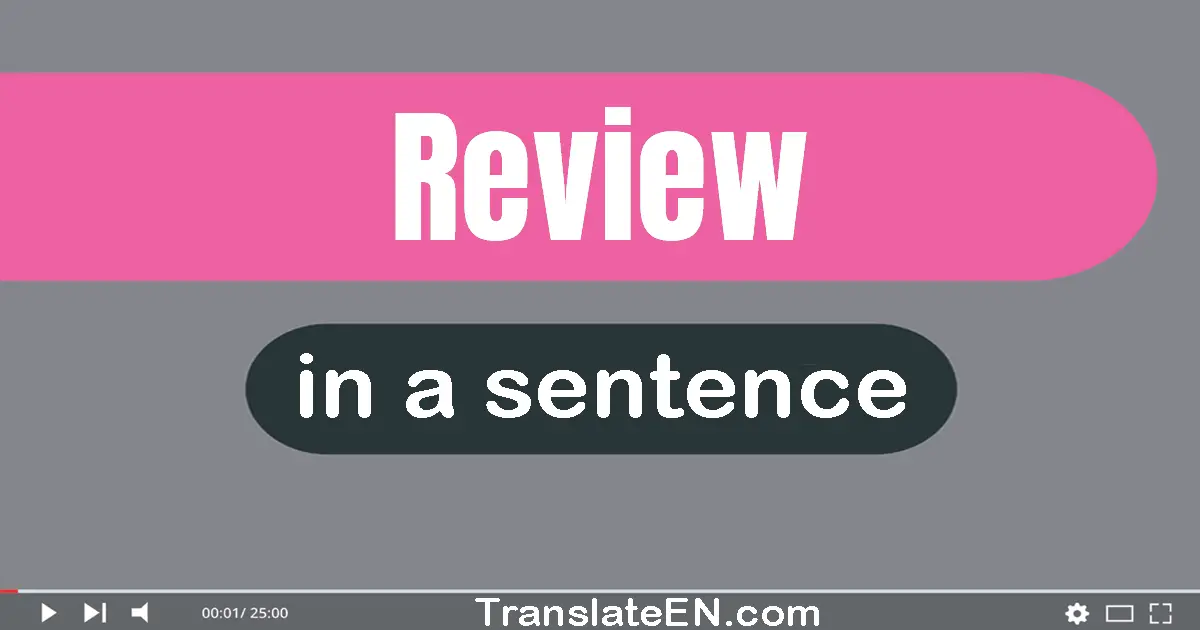 Use "review" in a sentence | "review" sentence examples