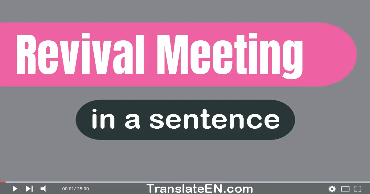 Use "revival meeting" in a sentence | "revival meeting" sentence examples