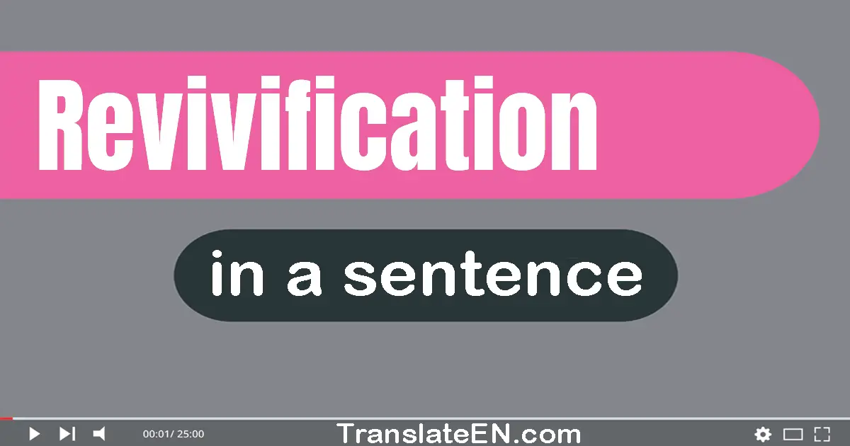 Use "revivification" in a sentence | "revivification" sentence examples