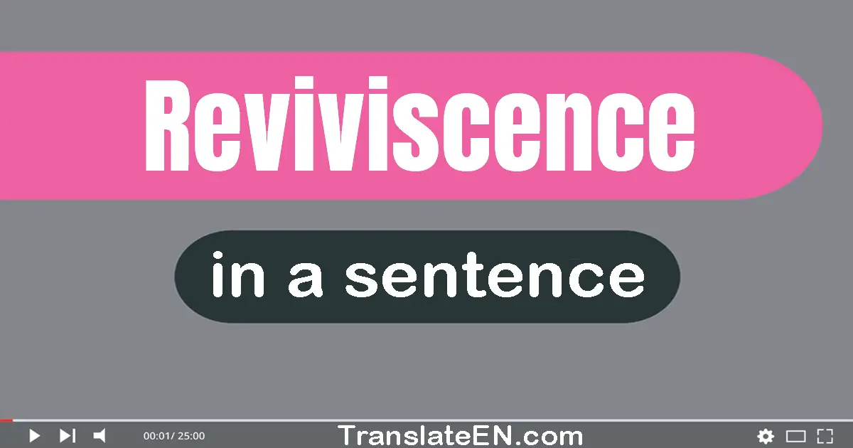 Use "reviviscence" in a sentence | "reviviscence" sentence examples