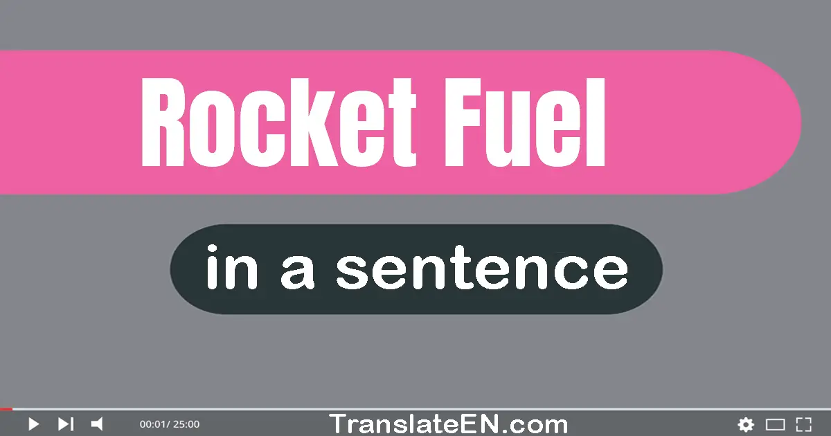 Use "rocket fuel" in a sentence | "rocket fuel" sentence examples