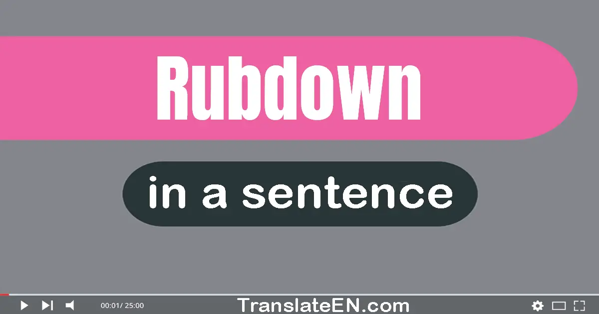 Use "rubdown" in a sentence | "rubdown" sentence examples