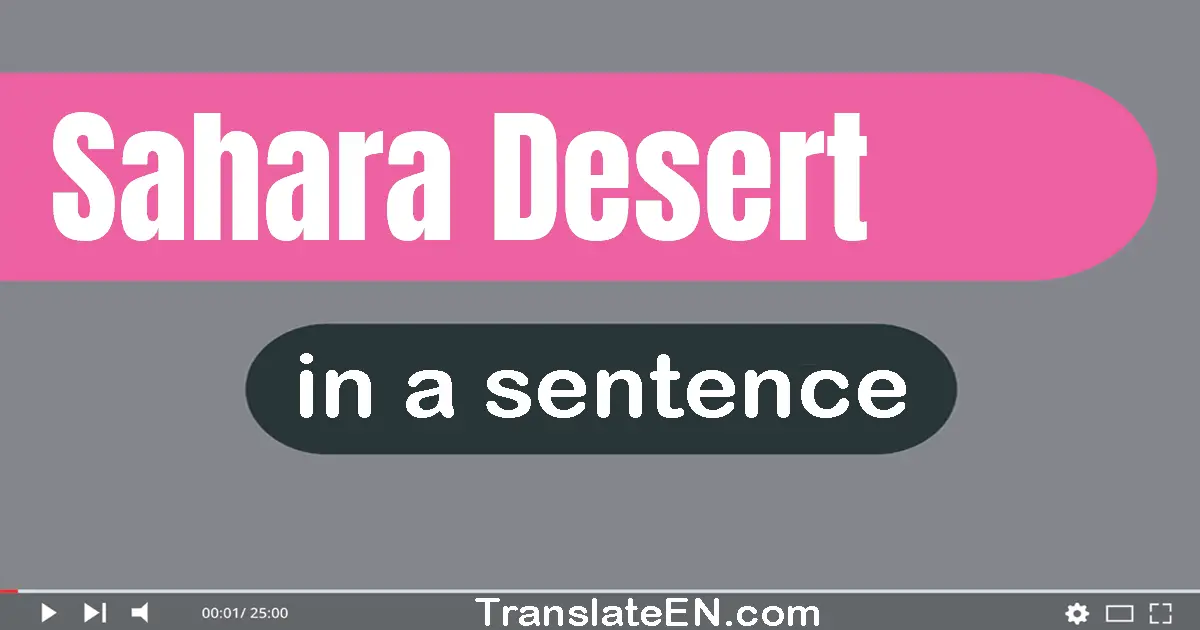 Use "sahara desert" in a sentence | "sahara desert" sentence examples