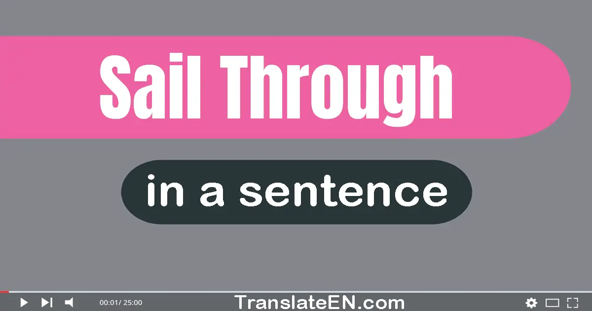 Use "sail through" in a sentence | "sail through" sentence examples
