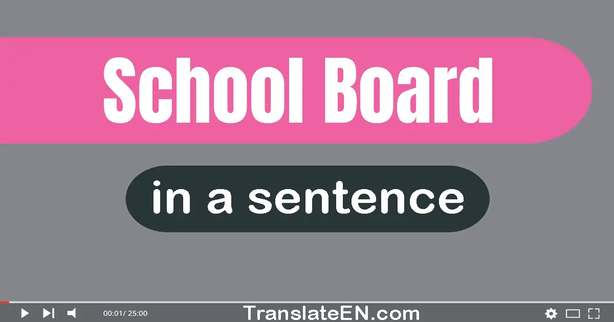 Use "school board" in a sentence | "school board" sentence examples