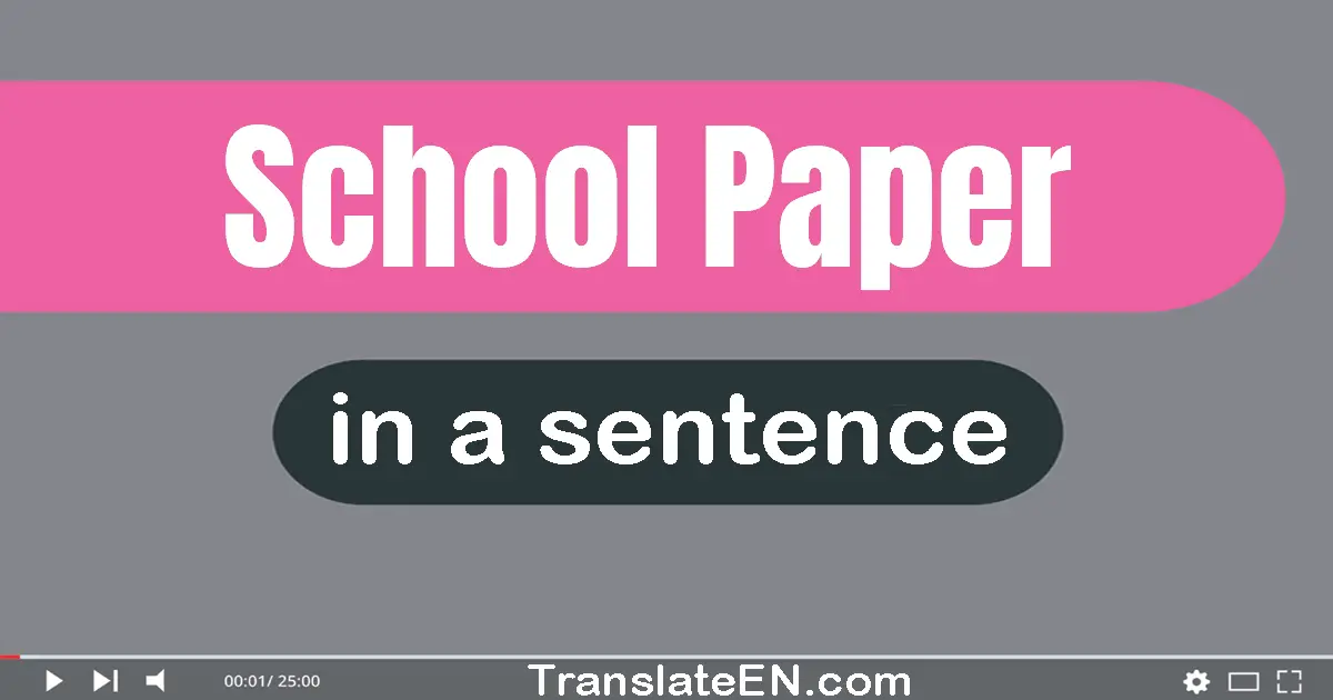 Use "school paper" in a sentence | "school paper" sentence examples
