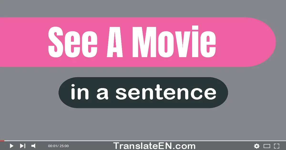Use "see a movie" in a sentence | "see a movie" sentence examples