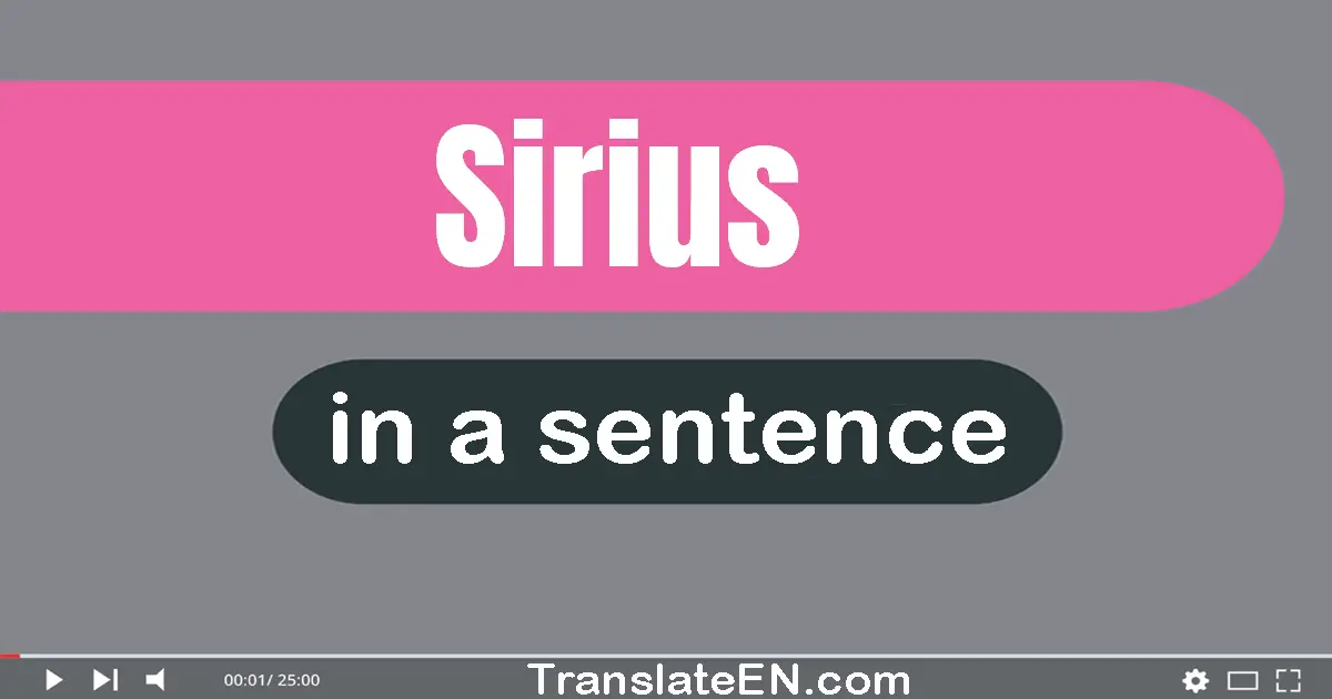 Use "Sirius" in a sentence | "Sirius" sentence examples