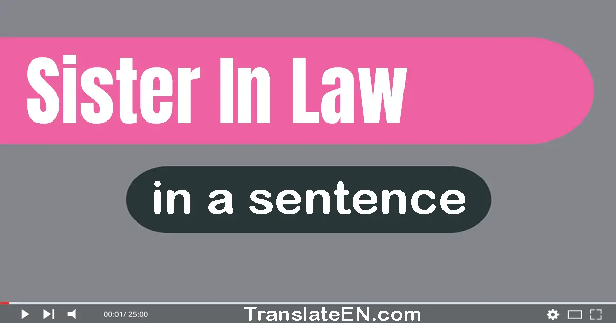 Use "sister-in-law" in a sentence | "sister-in-law" sentence examples