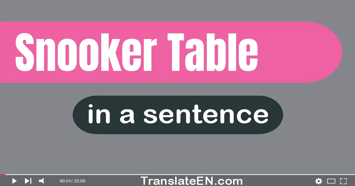 Use "snooker table" in a sentence | "snooker table" sentence examples