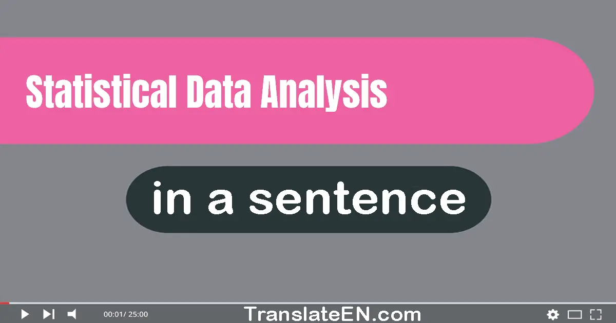 Use "statistical data analysis" in a sentence | "statistical data analysis" sentence examples