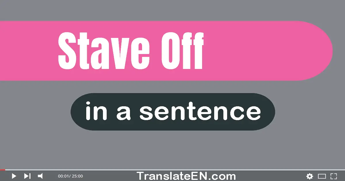 Use "stave off" in a sentence | "stave off" sentence examples