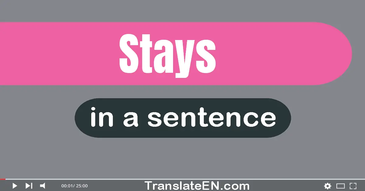 Use "stays" in a sentence | "stays" sentence examples
