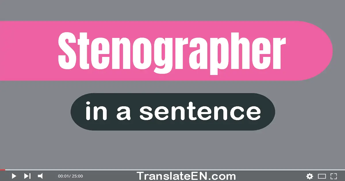 Use "stenographer" in a sentence | "stenographer" sentence examples