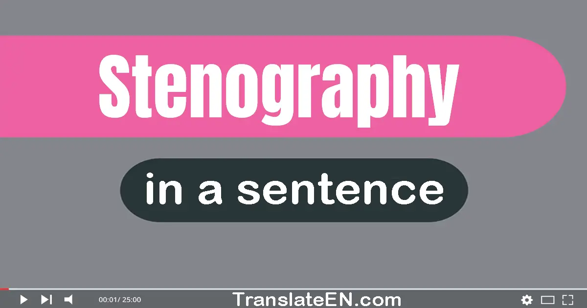 Use "stenography" in a sentence | "stenography" sentence examples