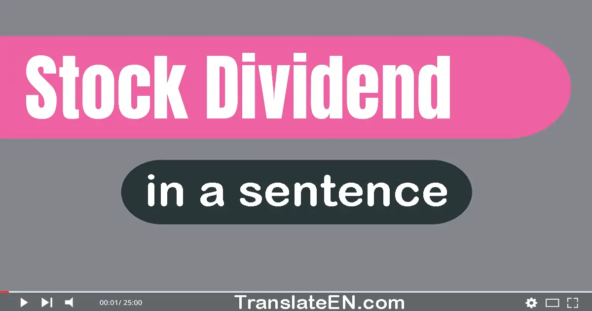 Use "stock dividend" in a sentence | "stock dividend" sentence examples