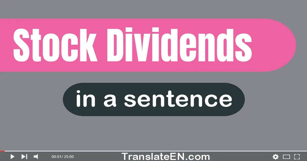 Use "stock dividends" in a sentence | "stock dividends" sentence examples